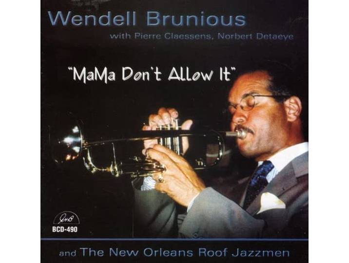 Wendell Brunious With Piere Claesse - Mama Don't Allow It