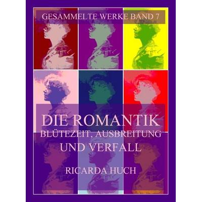 Die Romantik - Blütezeit, Ausbreitung und Verfall, Taschenbuch von Ricarda Octavia Huch, Jazzybee Verlag, 978-3-9886883-8-5