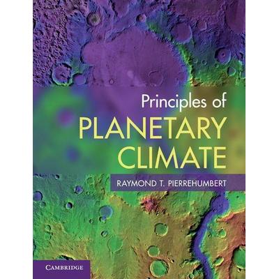 Principles of Planetary Climate, Gebundene Ausgabe von Raymond T. Pierrehumbert, Cambridge University Press Academic, 978-0-521-86556-2