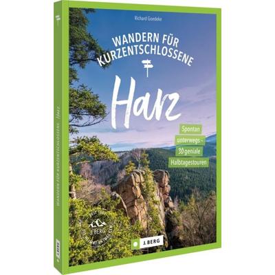 Wandern für Kurzentschlossene Harz, Taschenbuch von Richard Goedeke, Bruckmann, 978-3-86246-908-6