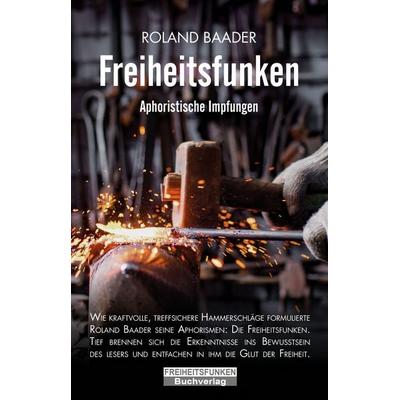 Freiheitsfunken, Taschenbuch von Roland Baader, Freiheitsfunken AG, 978-3-907476-00-0