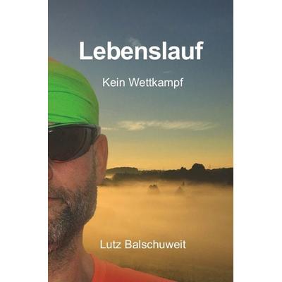 Lebenslauf, Taschenbuch von Lutz Balschuweit, Epubli, 978-3-7450-8237-1