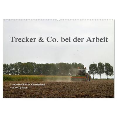 Trecker & Co. bei der Arbeit - Landwirtschaft in Ostfriesland (Wandkalender 2027 DIN A2 quer), CALVENDO Monatskalender