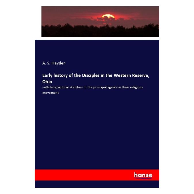 Hansebooks Early history of the Disciples in the Western Reserve, Ohio (Deutsch, Softcover, A. S. Hayden) (56907393)