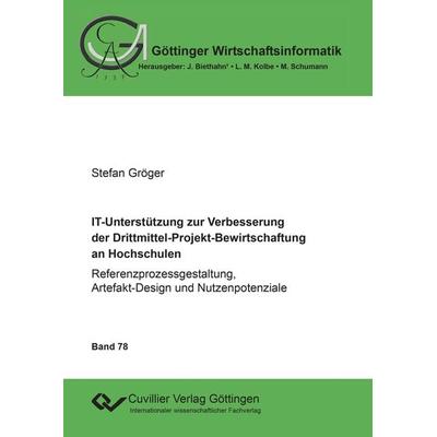 IT-Unterstützung zur Verbesserung der Drittmittel-Projekt-Bewirtschaftung an Hochschulen, Taschenbuch von Stefan Gröger, Cuvillier Verlag,