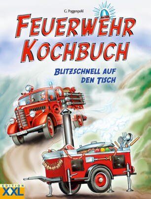 Gabriela Poggenpohl - Feuerwehr Kochbuch - blitzschnell auf den Tisch - Preis vom 09.10.2026 07:28:09 h