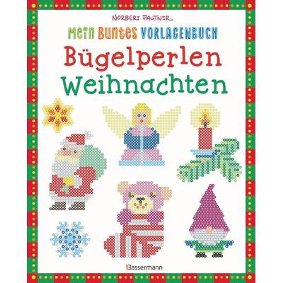 Mein buntes Vorlagenbuch: Bügelperlen Weihnachten. Über 140 Motive, Taschenbuch von Norbert Pautner, Bassermann, 978-3-8094-5222-5