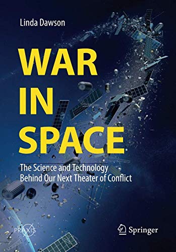 Linda Dawson - War in Space: The Science and Technology Behind Our Next Theater of Conflict (Springer Praxis Books) - Preis vom 15.10.2026 23:06:25 h