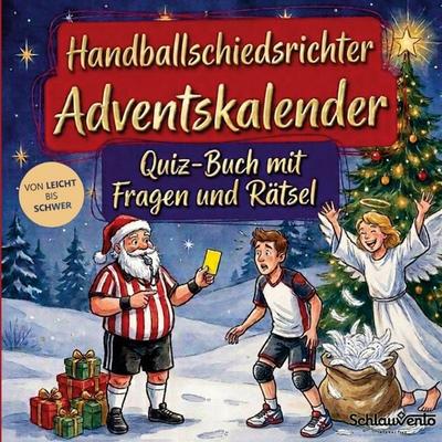 Handballschiedsrichter-Adventskalender: Quiz-Buch mit Fragen und Rätsel, Taschenbuch von Schlauvento Interactive, Schlauvento Interactive,