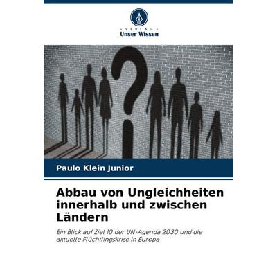 Abbau von Ungleichheiten innerhalb und zwischen Ländern, Taschenbuch von Paulo Klein Junior, Verlag Unser Wissen, 978-620-6-49027-2