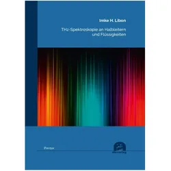 THz-Spektroskopie an Halbleitern und Flüssigkeiten, Fachbücher von Imke H. Libon