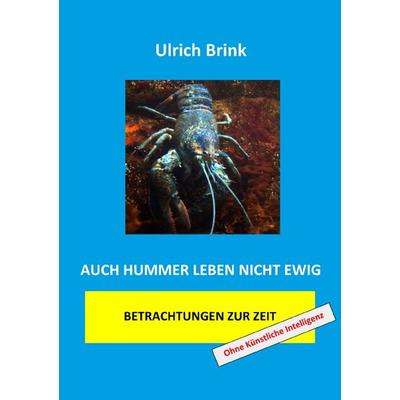 Auch Hummer leben nicht ewig, Taschenbuch von Ulrich Brink, Epubli, 978-3-8187-3885-3