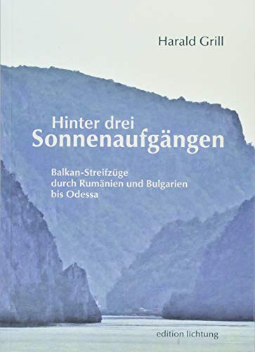Harald Grill - Hinter drei Sonnenaufgängen: Balkan-Streifzüge - Preis vom 17.10.2026 19:25:27 h