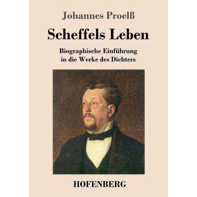 Scheffels Leben, Taschenbuch von Johannes Proelss, Hofenberg, 978-3-7437-2581-2