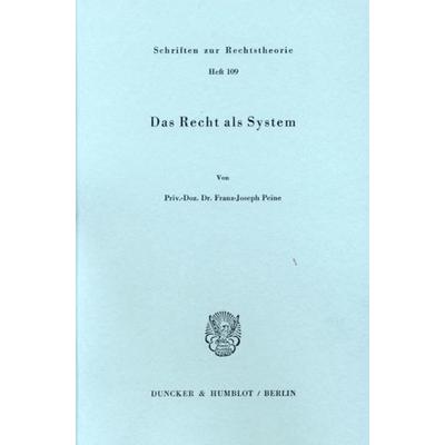 Das Recht als System., Taschenbuch von Franz-Joseph Peine, Duncker & Humblot, 978-3-428-05499-2