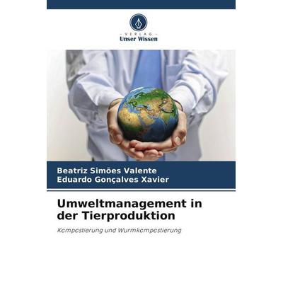 Umweltmanagement in der Tierproduktion, Taschenbuch von Beatriz Simões Valente,Eduardo Gonçalves Xavier, BoD - Books on Demand, 978-620-9-65732-0