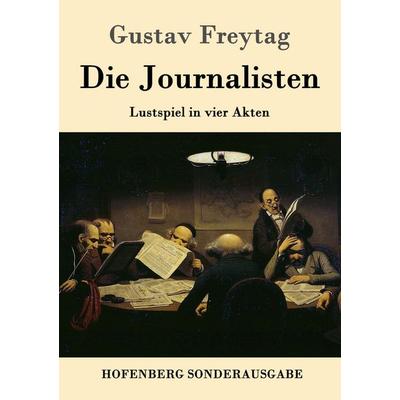 Die Journalisten, Taschenbuch von Gustav Freytag, Hofenberg, 978-3-8430-9111-4