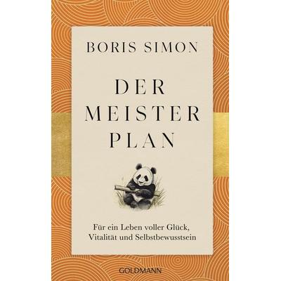 Der Meisterplan für ein Leben voller Glück, Vitalität und Selbstbewusstsein, Taschenbuch von Boris Simon, Goldmann, 978-3-442-22430-2