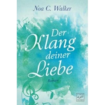 Der Klang deiner Liebe, Taschenbuch von Noa C. Walker, Tinte & Feder, 978-2-919804-48-1