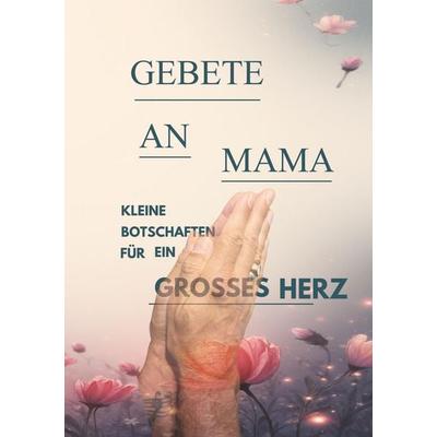 Gebete an Mama, Taschenbuch von Eric Damster ED, Tredition, 978-3-384-80062-6