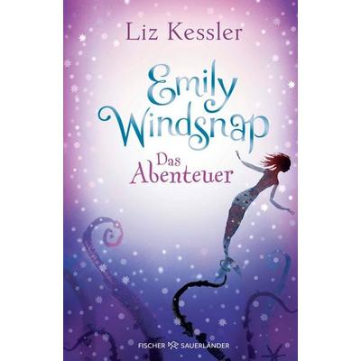 Emily Windsnap – Das Abenteuer, Gebundene Ausgabe von Liz Kessler, Fischer Sauerländer, 978-3-7373-4417-3