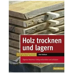 Holz trocknen und lagern, Sachbücher von Alan Holtham