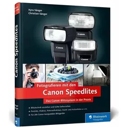 Fotografieren mit den Canon Speedlites, Ratgeber von Kyra Sänger, Christian Sänger