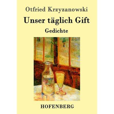 Unser täglich Gift, Taschenbuch von Otfried Krzyzanowski, Hofenberg, 978-3-7437-0251-6