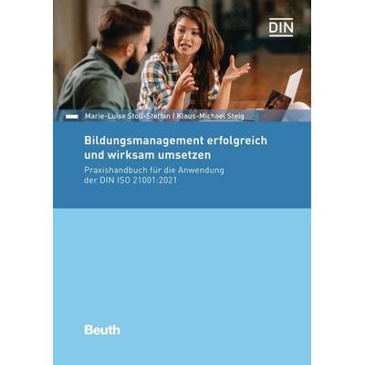 Bildungsmanagement erfolgreich und wirksam umsetzen, Taschenbuch von Marie-Luise Stoll-Steffan,Dipl.-Ing.Dipl.-Päd. Klaus-Michael Steig, DIN Media,