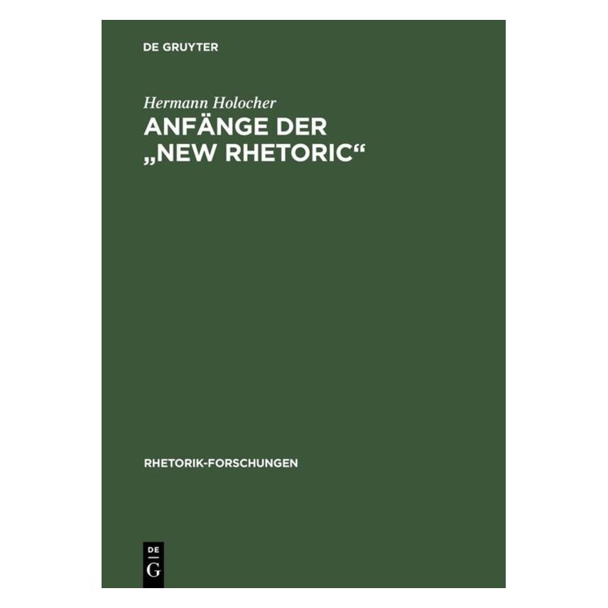 De Gruyter Holocher,H.:Anfänge der New Rhetoric (Deutsch, Hardcover, Hermann Holocher) (67825524)