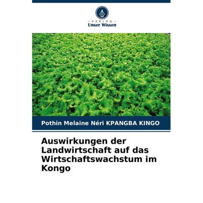 Auswirkungen der Landwirtschaft auf das Wirtschaftswachstum im Kongo, Taschenbuch von Pothin Melaine Néri KPANGBA KINGO, Verlag Unser Wissen,