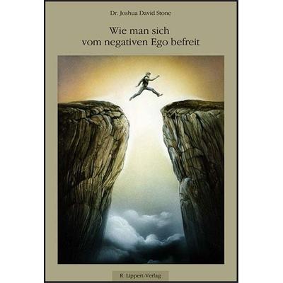 Wie man sich vom Negativen Ego befreit, Gebundene Ausgabe von Joshua David Stone, Lippert, Renate, 978-3-933470-69-0