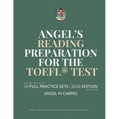 Angel's Reading Preparation for the TOEFL® Test, Taschenbuch von Angel Mario Carpio Rodriguez, Independently Published