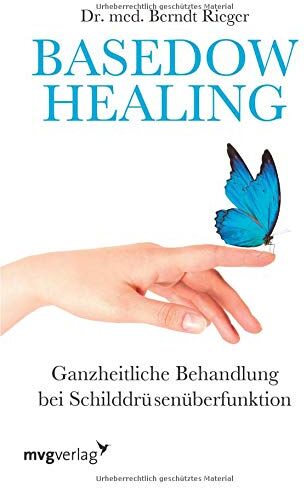 Berndt Rieger - Basedow Healing: Ganzheitliche Behandlung bei Schilddrüsenüberfunktion - Preis vom 09.10.2026 07:28:09 h