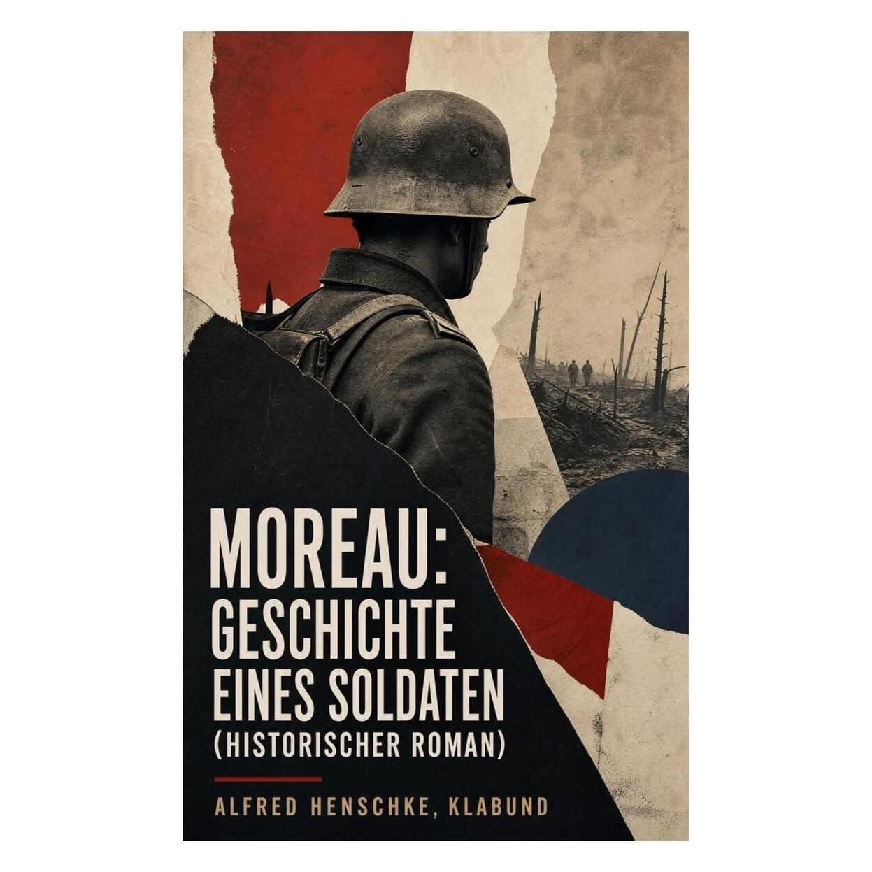 e-artnow Moreau: Geschichte eines Soldaten (Historischer Roman) (Alfred Henschke, Klabund, 2022) (56926385)
