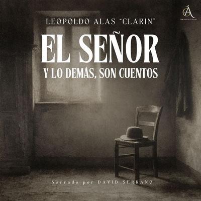 El Señor y lo demás, son cuentos- Audiolibro - Leopoldo Alas "Clarín";Audiolibros Clásicos,Audiolibros de Clásicos, Audio, 4069829303118