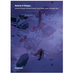Hybrid Ecologies, Fachbücher von Maria Muhle, Susanne Witzgall, Jenny Nachtigall, Marietta Kesting