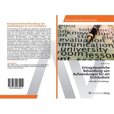 Ertragsteuerliche Behandlung von Aufwendungen für ein Erststudium, Taschenbuch von Maike Kliemt, AV Akademikerverlag, 978-3-639-46541-9