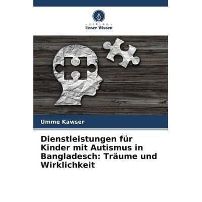 Kawser, U: Dienstleistungen für Kinder mit Autismus in Bangl, Taschenbuch von Umme Kawser, Verlag Unser Wissen, 978-620-5-28027-0
