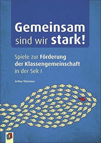 Arthur Thömmes - Gemeinsam sind wir stark!: Spiele zur Förderung der Klassengemeinschaft in der Sek I - Preis vom 13.10.2026 19:28:25 h