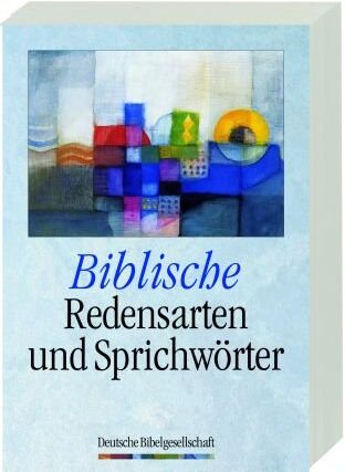 Biblische Redensarten und Sprichwörter: Rund 3000 Fundstellen aus der Lutherbibel - Preis vom 17.10.2026 19:25:27 h