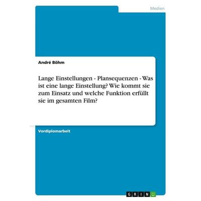 Lange Einstellungen - Plansequenzen - Was ist eine lange Einstellung? Wie kommt sie zum Einsatz und welche Funktion erfüllt sie im gesamten Film?,