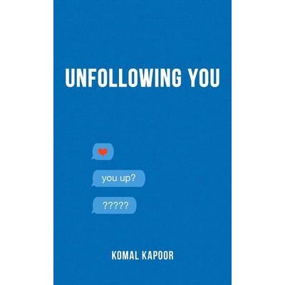 Unfollowing You, Taschenbuch von Komal Kapoor, KNV Besorgung