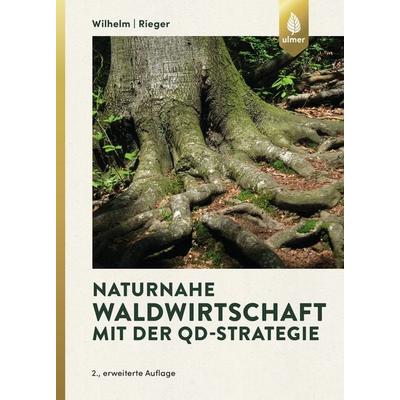 Naturnahe Waldwirtschaft mit der QD-Strategie, Gebundene Ausgabe von Georg Josef Wilhelm,Helmut Rieger, Verlag Eugen Ulmer, 978-3-8186-0354-0