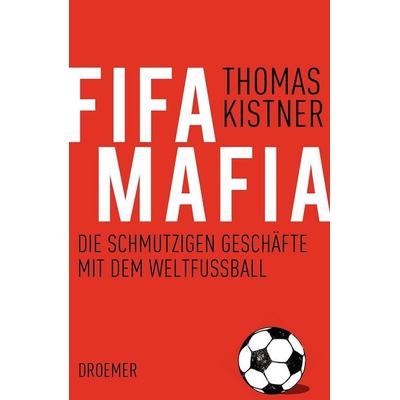 Fifa-Mafia, Gebundene Ausgabe von Thomas Kistner, Droemer Knaur