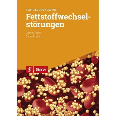 Fettstoffwechselstörungen, Taschenbuch von Dietmar Trenk,Danny Kupka, Avoxa - Mediengruppe Deutscher Apotheker, 978-3-7741-1459-3
