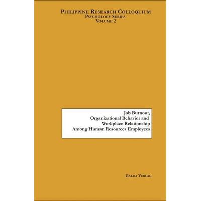 Job Burnout, Organizational Citizenship Behavior and Workplace Relationship Among Human Resources Employees, Taschenbuch von , Galda Verlag,