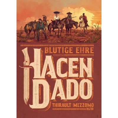 Hacendado, Gebundene Ausgabe von Philippe Thirault, Splitter-Verlag, 978-3-9872137-8-6
