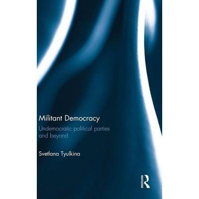 Militant Democracy, Gebundene Ausgabe von Svetlana Tyulkina, Taylor and Francis, 978-1-138-01642-2