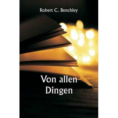 Of All Things, Taschenbuch von Robert C. Benchley, Alpha Editions, 978-93-5790-518-3